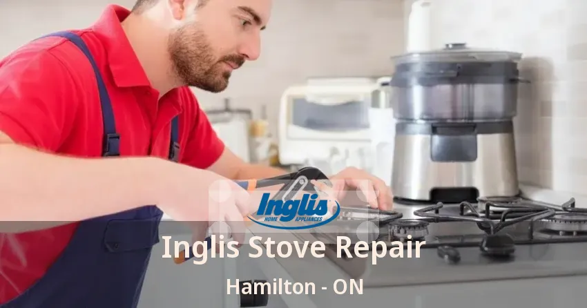 Inglis Stove Repair Hamilton - ON