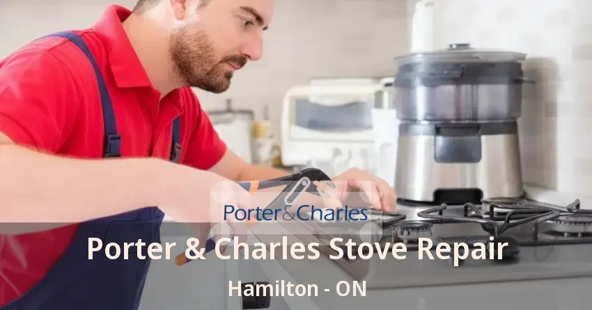 Porter & Charles Stove Repair Hamilton - ON