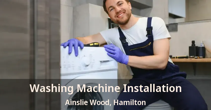 Washing Machine Installation Ainslie Wood, Hamilton - ON