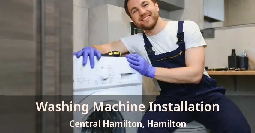 Washing Machine Installation Central Hamilton, Hamilton - ON