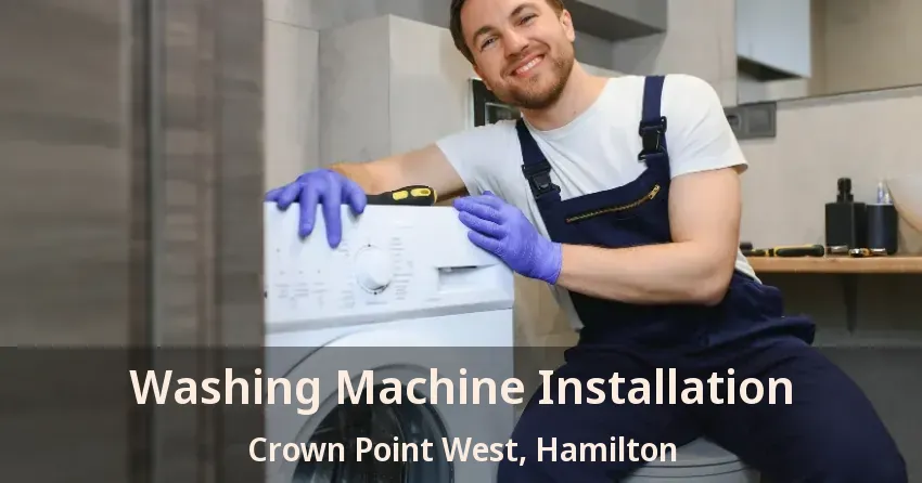 Washing Machine Installation Crown Point West, Hamilton - ON
